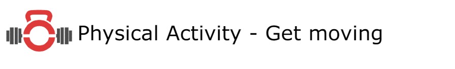 Physical Activity – Get&nbsp;moving