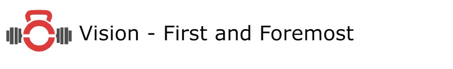 Vision – First and&nbsp;Foremost