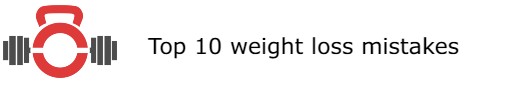 Top 10 weight loss&nbsp;mistakes