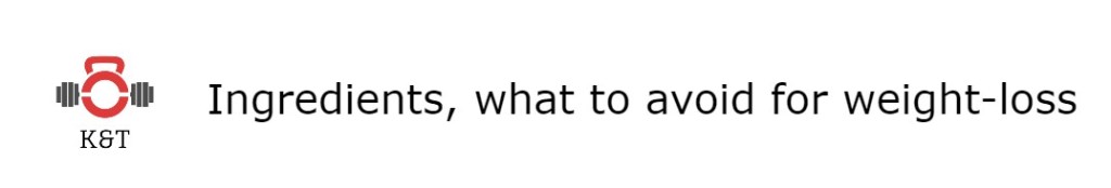 Ingredients, what to avoid for&nbsp;weight-loss