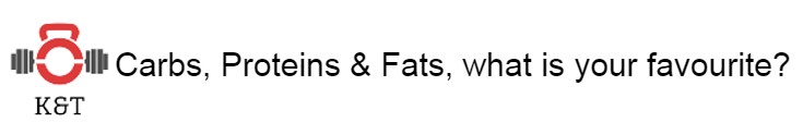 Carbs, Proteins & Fats, what is your&nbsp;favourite?