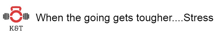 When the going gets tougher….Stress