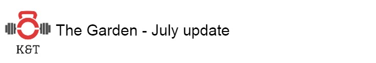 The Garden – July&nbsp;update