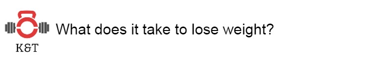 What does it take to lose&nbsp;weight?