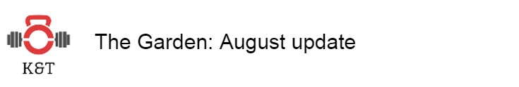 The Garden: August&nbsp;update