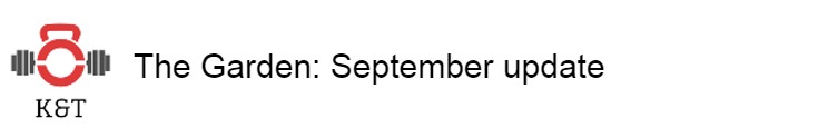 The Garden: September&nbsp;update