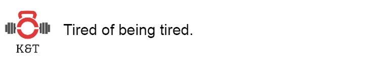 Tired of being&nbsp;tired.