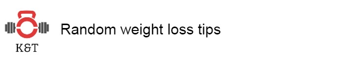 Random weight loss&nbsp;tips
