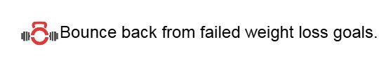 Bounce back from failed weight loss&nbsp;goals.